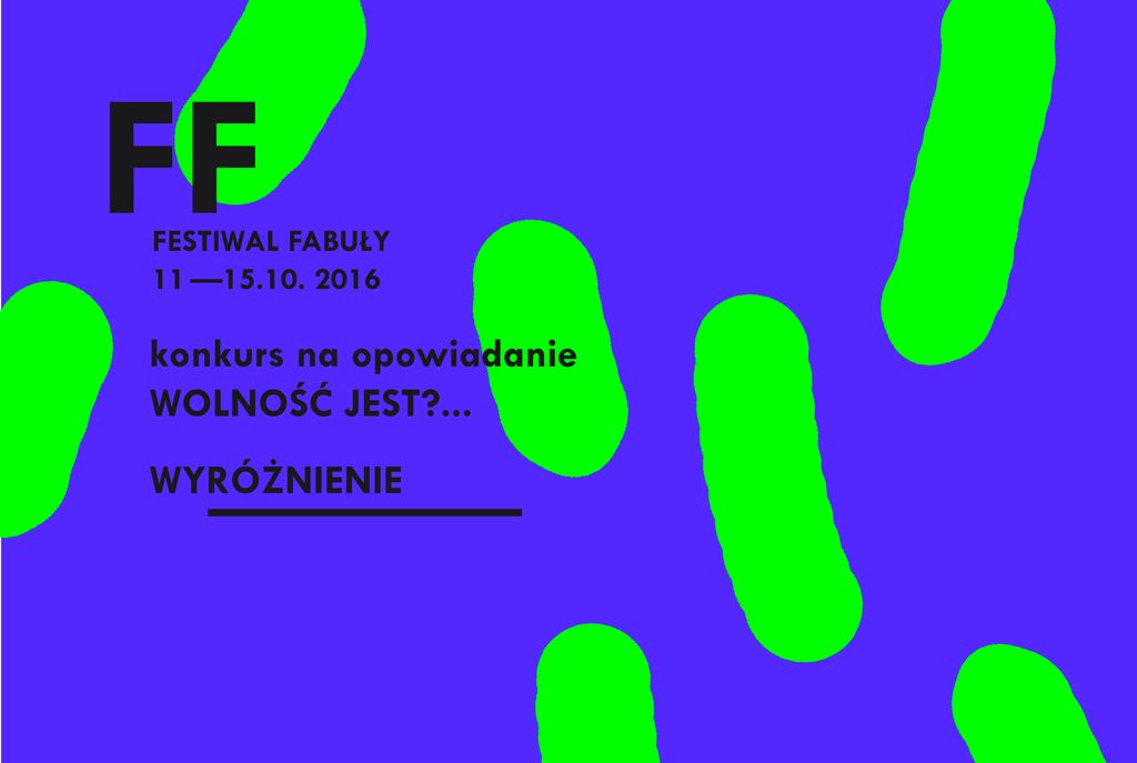 Wyróżnienie - Konkurs WOLNOŚĆ JEST… Festiwal Fabuły 2016