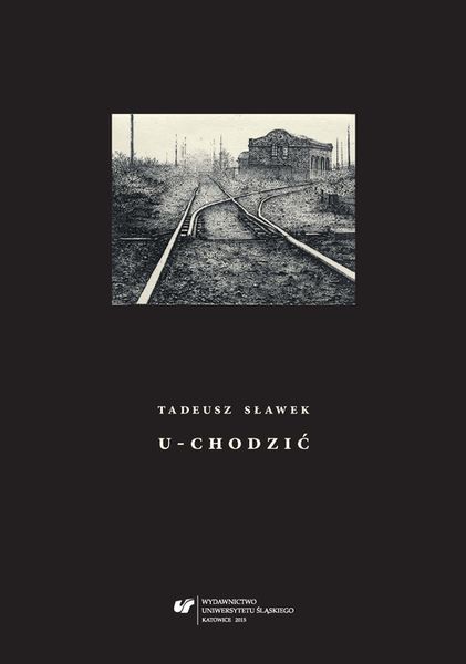 Festiwal Fabuły 2018 – Tadeusz Sławek: „u-chodzić”